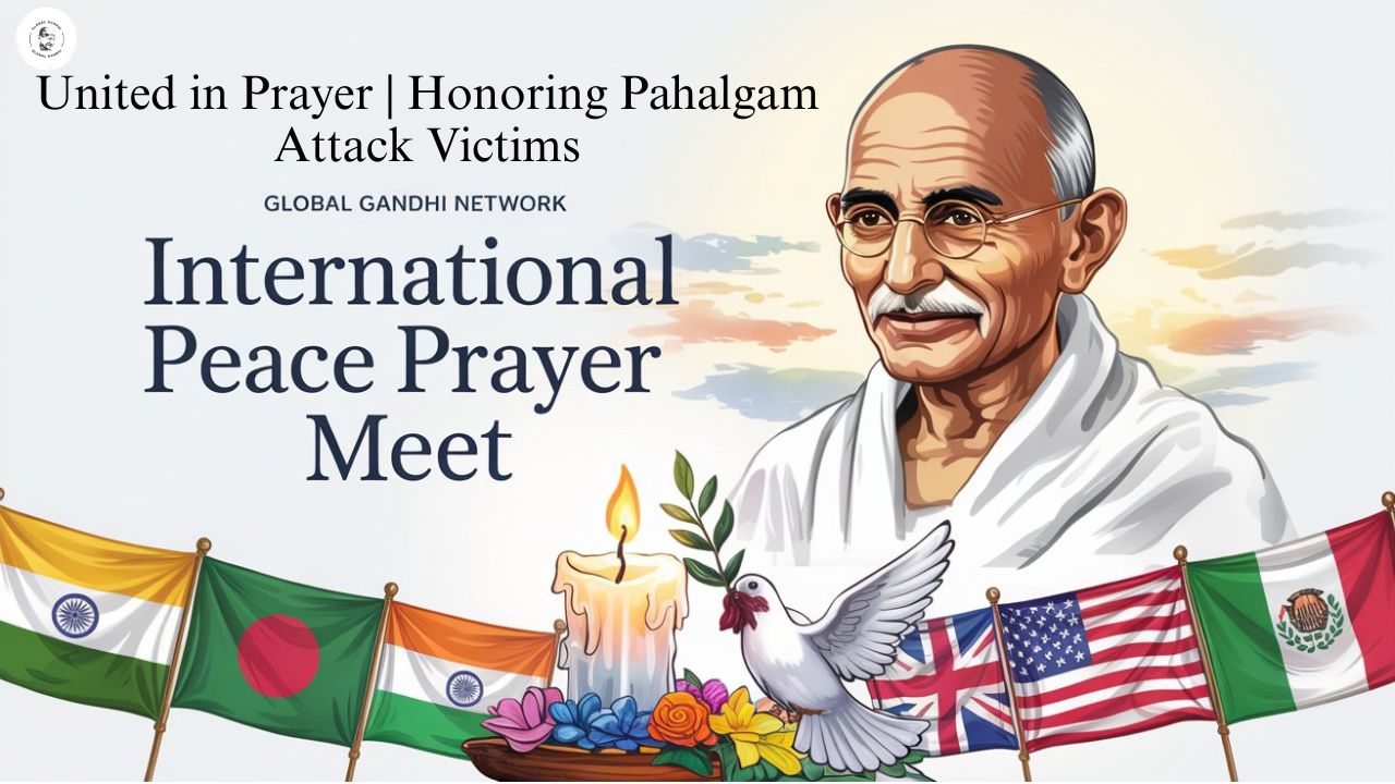 Global Gandhi Network Organizes International All-Faith Peace Prayer Meet in Tribute to Pahalgam Attack Victims