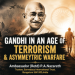 Read more about the article GANDHI IN AN AGE OF TERRORISM & ASYMMEYTRIC WARFARE