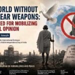 Read more about the article A World Without Nuclear Weapons: The Need for Mobilizing Global Opinion